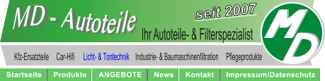 Startseite Produkte ANGEBOTE News Kontakt Impressum/Datenschutz Startseite Produkte ANGEBOTE News Kontakt Impressum/Datenschutz Ihr Autoteile- & Filterspezialist  Kfz-Ersatzteile     Car-Hifi      Licht- & Tontechnik    Industrie- & Baumaschinenfiltration     Pflegeprodukte                   seit 2007